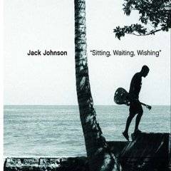 Jack Johnson : Sitting Waiting Wishing